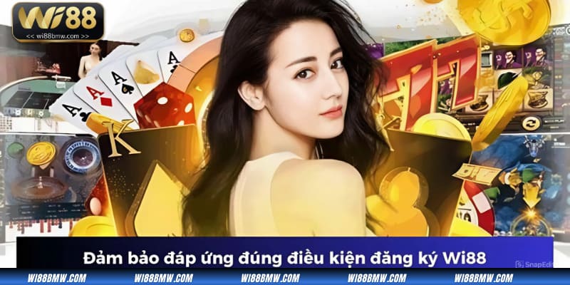 Tân thủ nên xem kỹ điều kiện trước khi tiến hành đăng ký Wi88 
